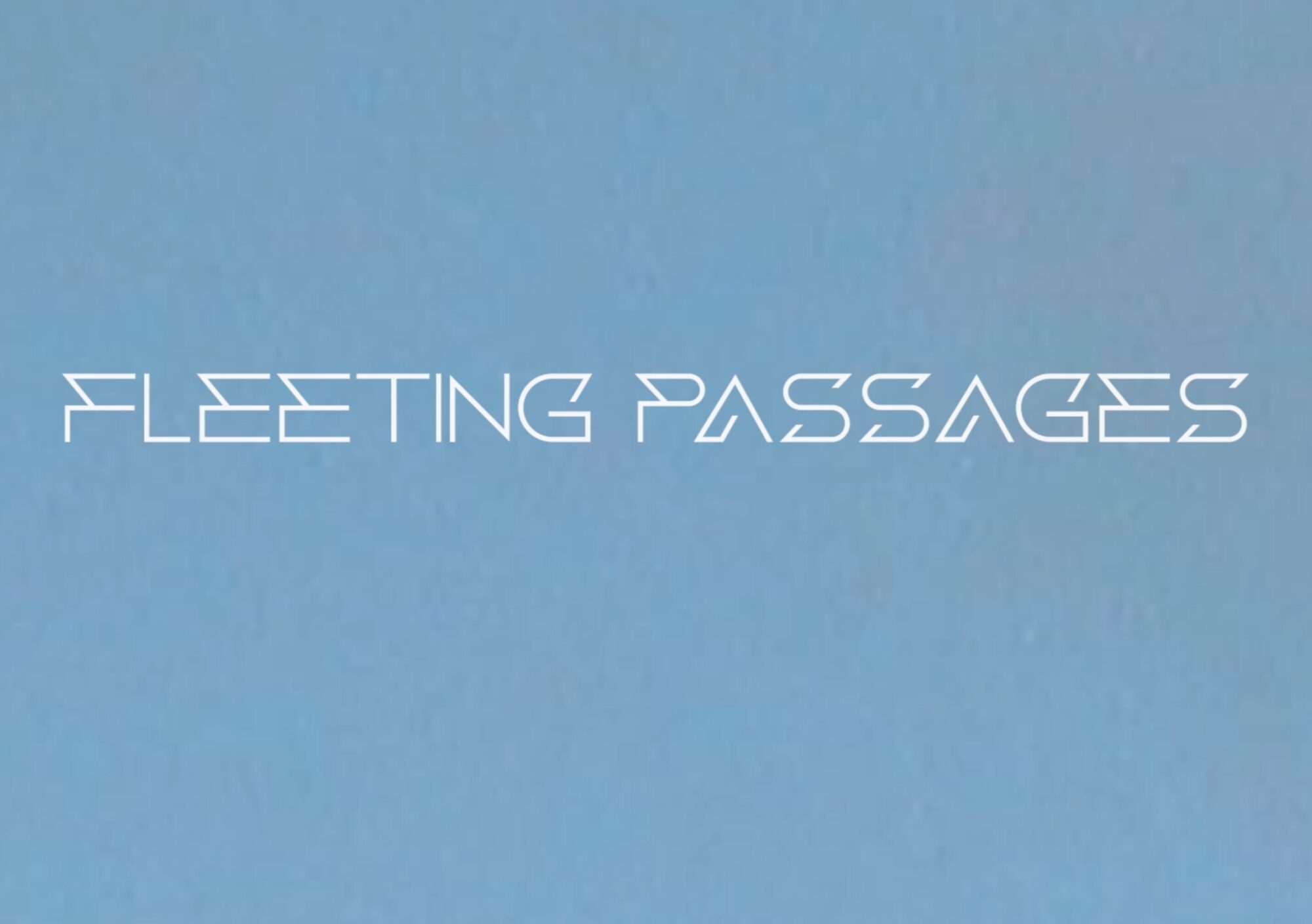 fleeting passages